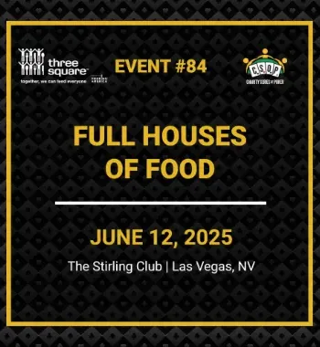 Charity Series of Poker – Full Houses of Food