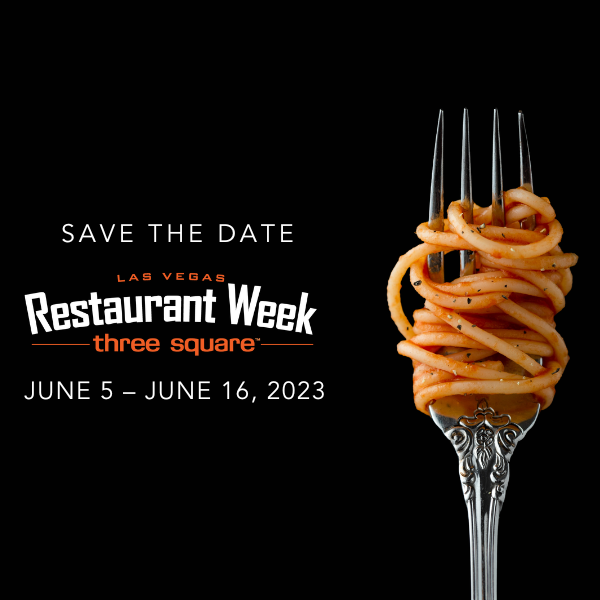 Highly Anticipated Return of Three Square’s  Las Vegas Restaurant Week Set for June 5-16