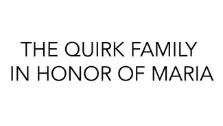 The Quirk Family in Honor of Maria The Quirk Family in Honor of Maria